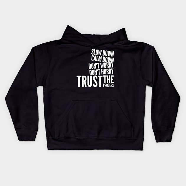 Slow down, calm down, don’t worry, don’t hurry, trust the process Kids Hoodie by WordFandom